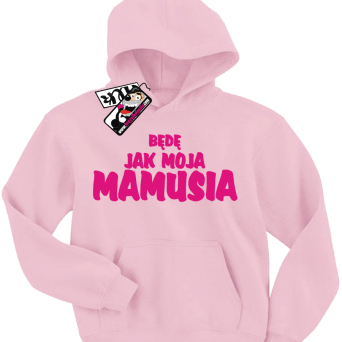 Będę jak moja mamusia - dziecięca bluza z kapturem, kod: SZDZ00152S