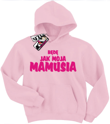 Będę jak moja mamusia - dziecięca bluza z kapturem, kod: SZDZ00152S
