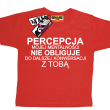 Percepcja mojej mentalności śmieszna koszulka dziecięca - czerwona