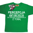 Percepcja mojej mentalności śmieszna koszulka dziecięca - zielona