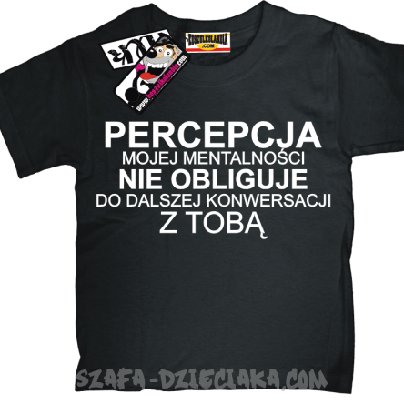 Percepcja mojej mentalności śmieszna koszulka dziecięca - czarna