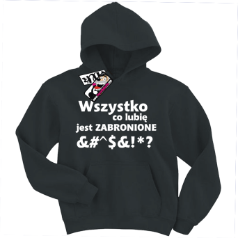 Wszystko co lubię jest zabronione - bluza dziecięca z nadrukiem, kod: SZDZ00157S