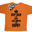 Keep calm and każdy jest królem swojej głupoty koszulka dziecięca - pomarańczowy