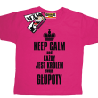 Keep calm and każdy jest królem swojej głupoty koszulka dziecięca - różowy