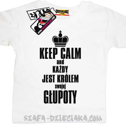 Keep calm and każdy jest królem swojej głupoty koszulka dziecięca - biały