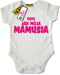 Będę jak moja mamusia - świetne body dla Maluszka, kod: SZDZ00152B