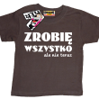 Zrobię wszystko, ale nie teraz zabawna koszulka dziecięca z nadrukiem - brązowy