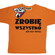 Zrobię wszystko, ale nie teraz zabawna koszulka dziecięca z nadrukiem - pomarańczowy
