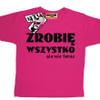 Zrobię wszystko, ale nie teraz zabawna koszulka dziecięca z nadrukiem - różowy