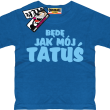 Będę jak mój tatuś super koszulka dla dziecka - niebieski