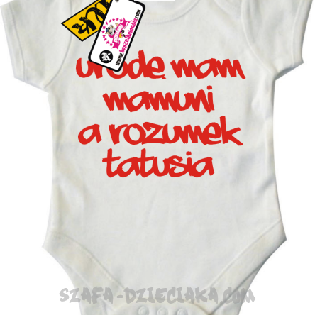 Urodę mam mamuni a rozumek tatusia niepowtarzalne dziecięce body - biały
