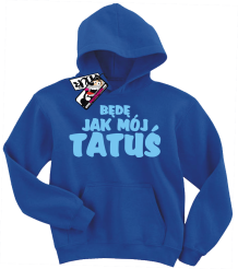 Będę jak mój tatuś - świetna bluza dziecięca, kod: SZDZ00153S