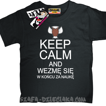 Keep Calm and wezmę się w końcu za naukę - koszulka dla dziecka - czarny