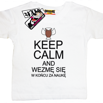 Keep Calm and wezmę się w końcu za naukę - koszulka dla dziecka
