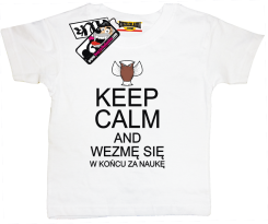 Keep Calm and wezmę się w końcu za naukę - koszulka dla dziecka