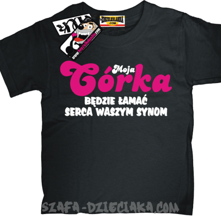 Moja córka będzie łamać serca waszym synom koszulka dziecięca z nadrukiem - czarny