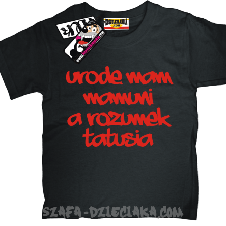Urodę mam mamuni a rozumek tatusia niepowtarzalna koszulka dziecięca - czarny