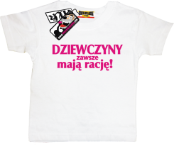 Dziewczyny zawsze mają rację - koszulka dziecięca