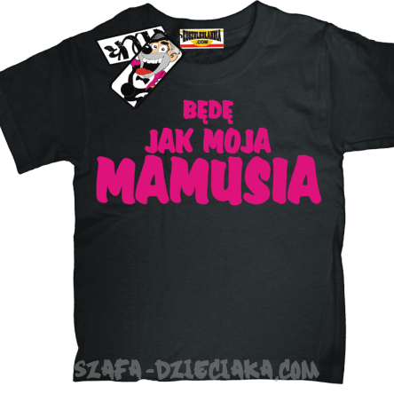 Będę jak moja mamusia koszulka dziecięca -  czarny