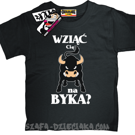 Wziąć Cię na byka? zabawna koszulka dziecięca - czarny