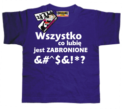 Wszystko co lubię jest zabronione - tshirt dziecięcy z nadrukiem, kod: SZDZ00157K