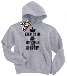 Keep calm and każdy jest królem swojej głupoty - zabawna dziecięca bluza z kapturem, kod: SZDZ00106S